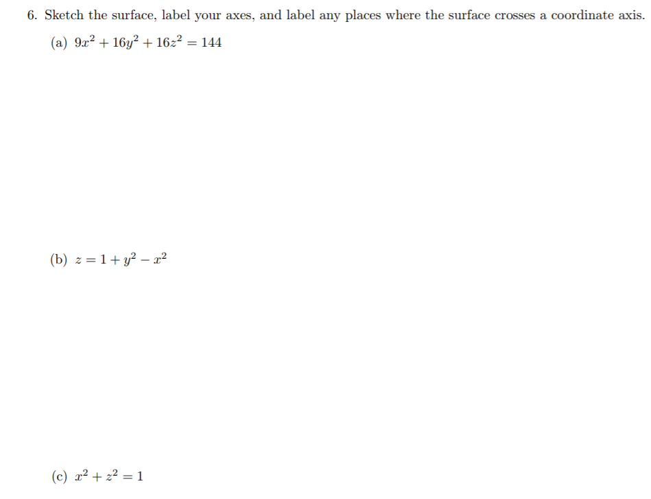 Solved 6. Sketch the surface, label your axes, and label any | Chegg.com