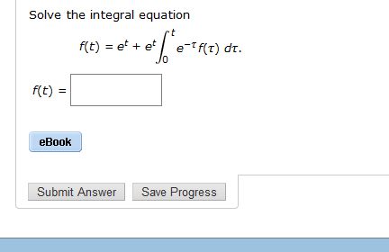 Solved Solve the integral equation f(t) = e^t + e^t | Chegg.com