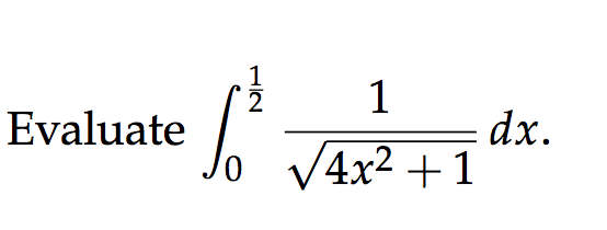 Solved Evaluate Integral 0^1 2 1 Squareroot 4x^2 + 1 Dx. 