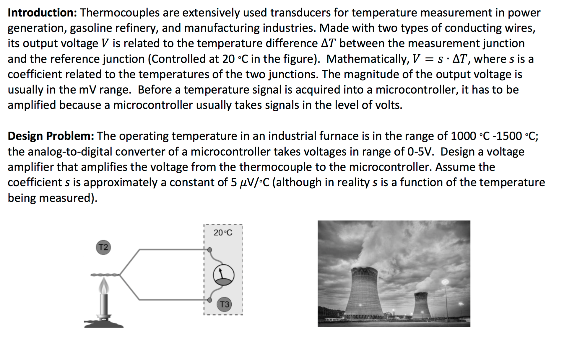 Thermocouples are extensively used transducers for