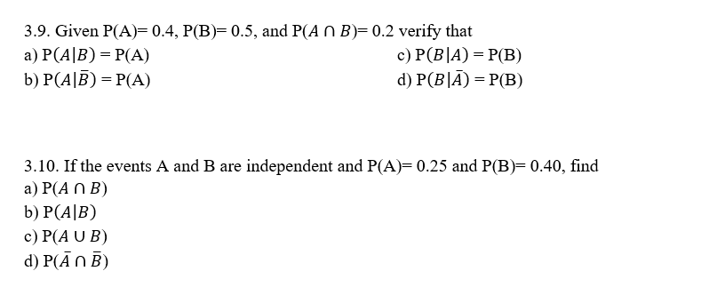 Solved Given P(A)= 0.4, P(B)= 0.5, And P(A Intersection B) = | Chegg.com