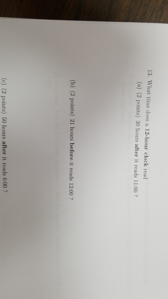 Solved 13. What time does a 12hour clock read (a) (2