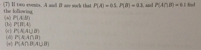 Solved If Two Events, A And B Are Such That P(A) = 0.5, P(B) | Chegg.com