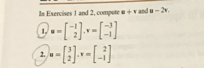 Solved Compute u + v and u - 2v. u = [-1 2], v = [-3 -1] | Chegg.com