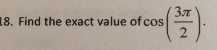 solved-18-find-the-exact-value-of-cos-3pi-2-chegg