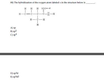 Solved The hybridization of the oxygen atom labeled x in the | Chegg.com