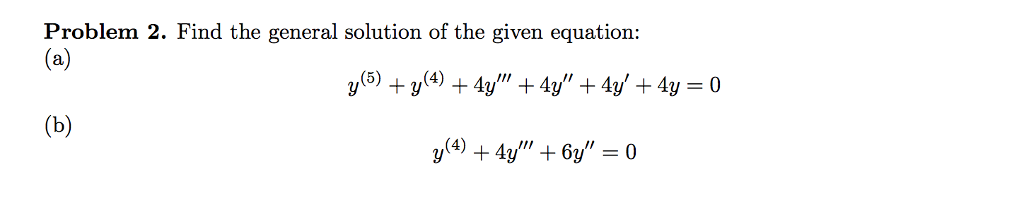 Solved Problem 2. Find The General Solution Of The Given | Chegg.com