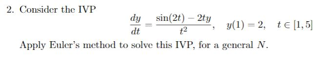 Solved 2 Consider The Ivp Dy Dt Sin 2t 2ty T2 Y 1 2