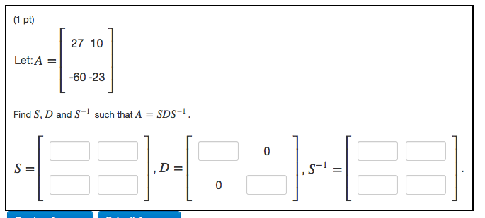 Solved Let: A = [ ] Find S, D and S^-1 such that A = SDS^-1 | Chegg.com
