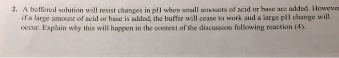 Solved: A Buffered Solution Will Resist Changes In PH When... | Chegg.com