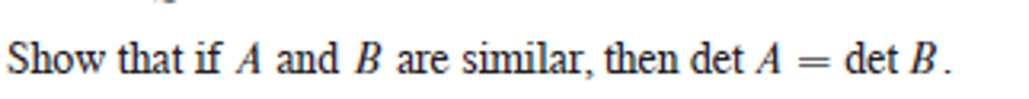 Solved Show That If A And B Are Similar, Then Det A = Det B. | Chegg.com