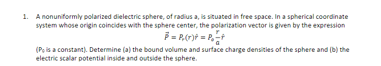 Solved A nonuniformly polarized dielectric sphere, of radius | Chegg.com