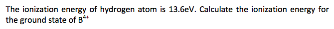 ionization energy of hydrogen atom is 13.6 ev