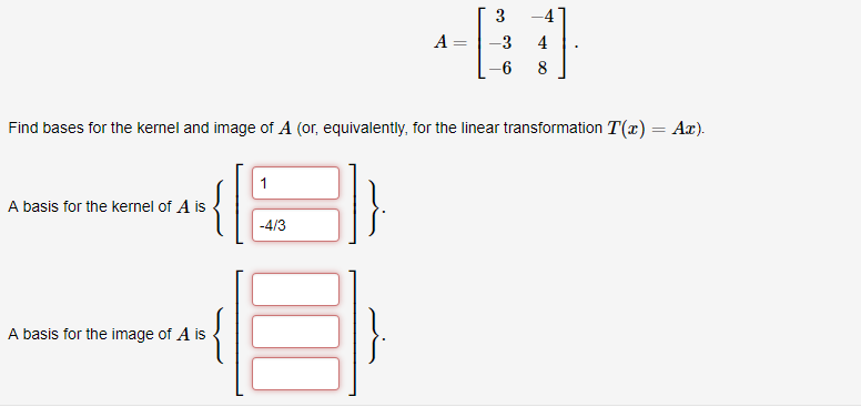 Solved A 34. -6 8 Find bases for the kernel and image of A | Chegg.com