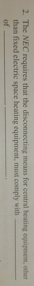 Solved 2. The NEC requires that the disconnecting means for | Chegg.com