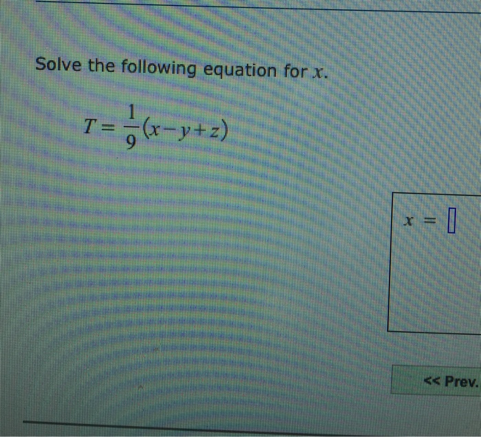 Solved Solve the following equation for x. T = 1/9 (x - y + | Chegg.com