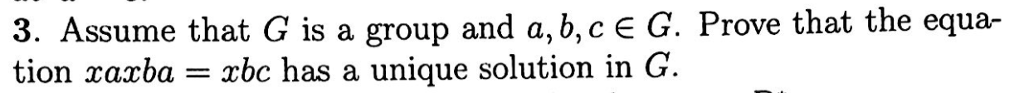 Solved Assume that G is a group and a, b, c element G. Prove | Chegg.com