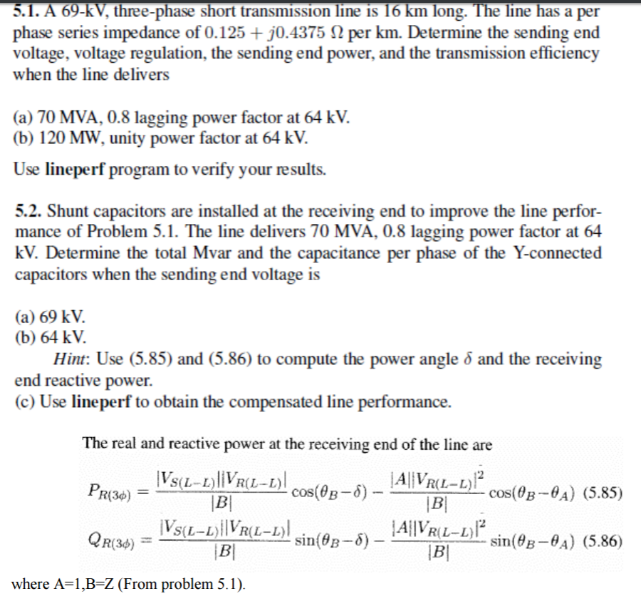 Solved A 69kV, threephase short transmission line is 16 km