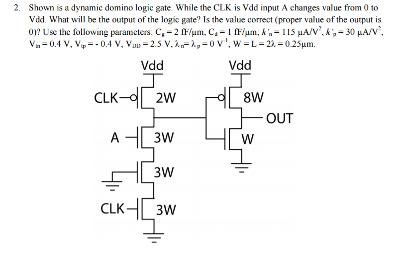 Solved Shown is a dynamic domino logic gate. While the CLK