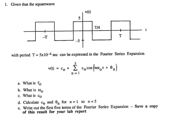 Solved I. Given that the squarewave v(t) T/4 -T with period | Chegg.com