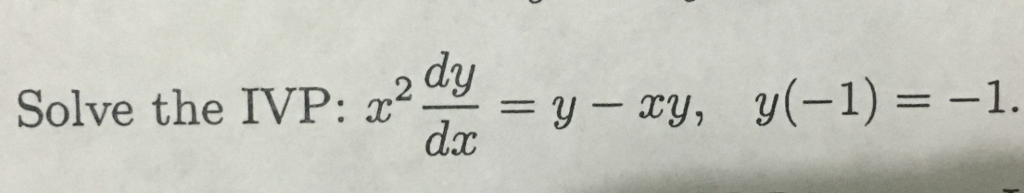 Solved Solve The Ivp X 2 Dy Dx Y Xy Y 1 1