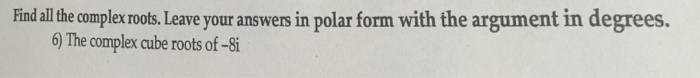 Solved find all the complex roots leave your answer in chegg
