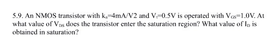 Solved An NMOS transistor with kn=4mA/V2 and V1=0.5V is | Chegg.com