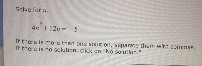 Solved Solve for u. 4u^2 + 12u = -5 If there is more than | Chegg.com
