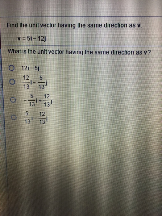 Solved Find The Unit Vector Having The Same Direction As V Chegg