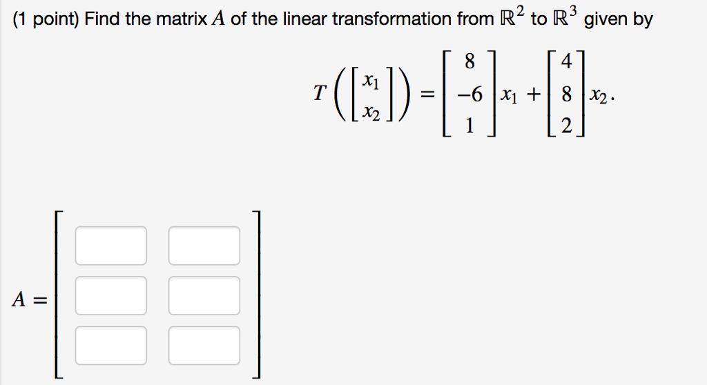 Solved (1 point) Find the matrix A of the linear