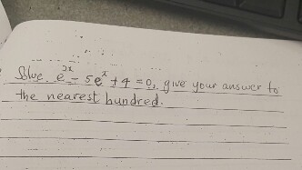Solved Solve e^2x - 5e^x + 4 = 0, give your answer to the | Chegg.com
