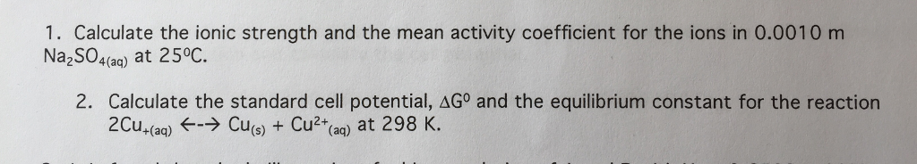 Solved 1. Calculate the ionic strength and the mean activity | Chegg.com