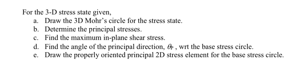 Solved For The 3-D Stress State Given, A. B. C. D. E. Draw | Chegg.com