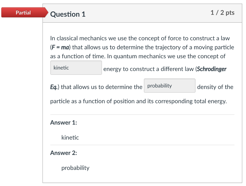 Solved Partial Question 1 1/ 2 pts In classical mechanics we | Chegg.com