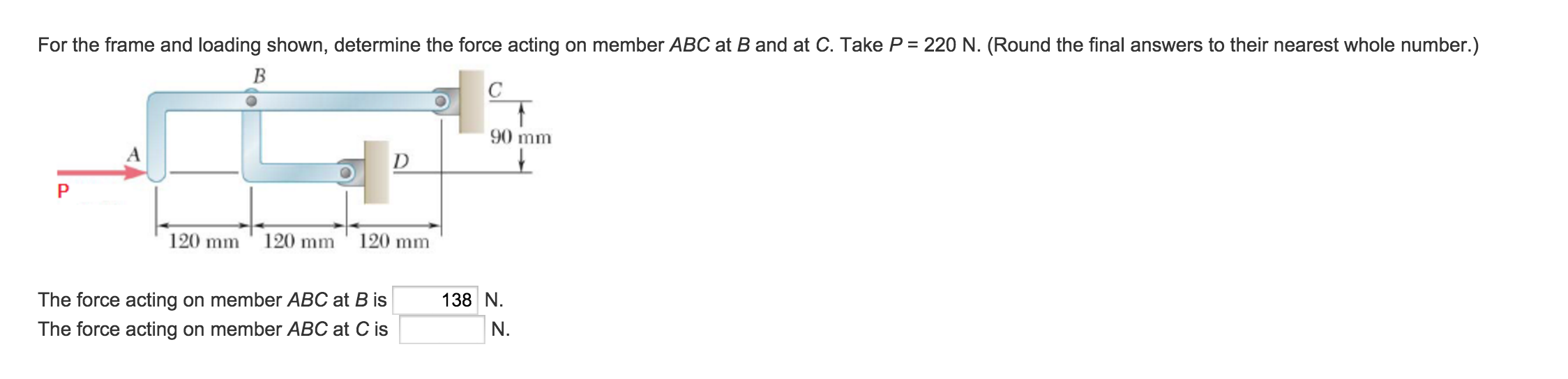 For the frame and loading shown, determine the force | Chegg.com