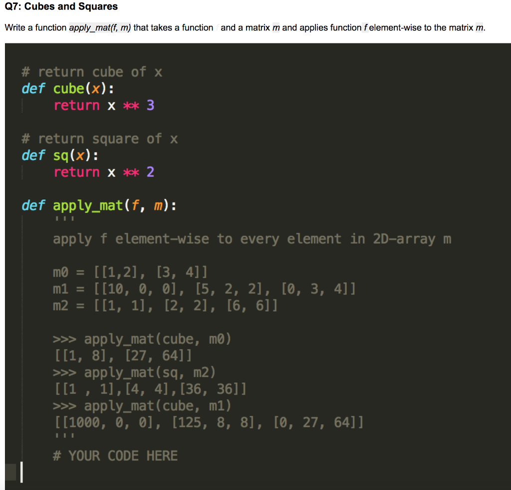 Solved Q7: Cubes and Squares Write a function apply_mat(f, | Chegg.com