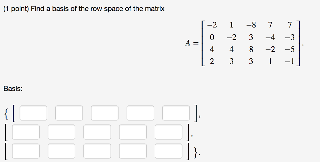 Solved (1 point) Find a basis of the row space of the matrix | Chegg.com