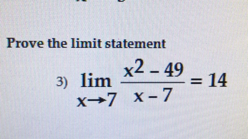 Solved Prove the limit statement lim_x rightarrow 7 x^2 - | Chegg.com