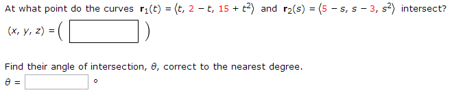 Solved: At What Point Do The Curves R1(t) = (t, 2 - T, 15 Solved: At What Point Do The Curves R1(t) = (t, 2 - T, 15