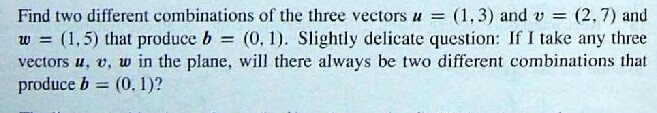 Solved Find two different combinations of the three vectors | Chegg.com