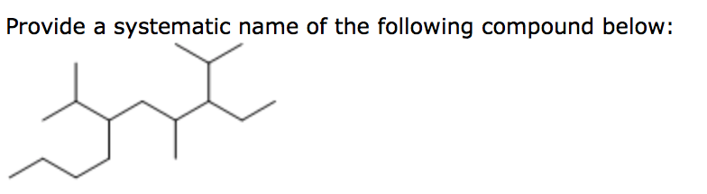 Solved Provide a systematic name of the following compound | Chegg.com