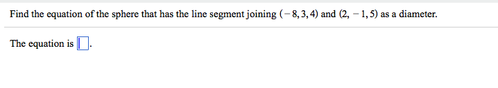 Solved Find The Equation Of The Sphere That Has The Line Chegg