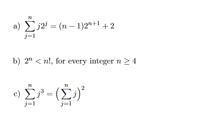 Solved Sigma^n_j = 1 j 2^j = (n - 1) 2^n + 1 + 2 b) 2^n