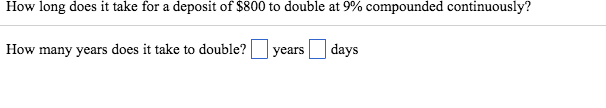 solved-how-long-does-it-take-for-a-deposit-of-800-to-double-chegg