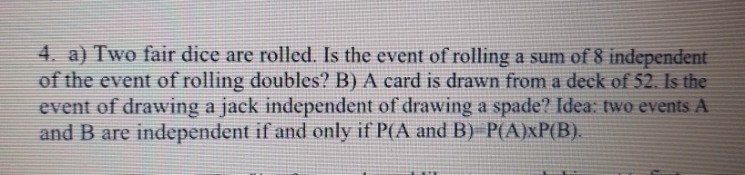 Solved 4 a) Two fair dice are rolled. Is the event of | Chegg.com