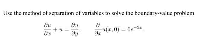 Solved Use The Method Of Separation Of Variables To Solve | Chegg.com