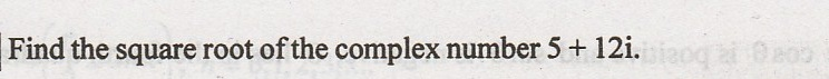 solved-find-the-square-root-of-the-complex-number-5-12i-chegg