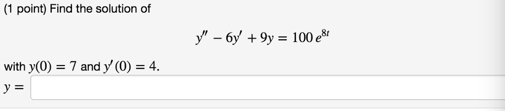 solved-find-the-solution-of-y-6y-9y-100-e-8t-with-chegg