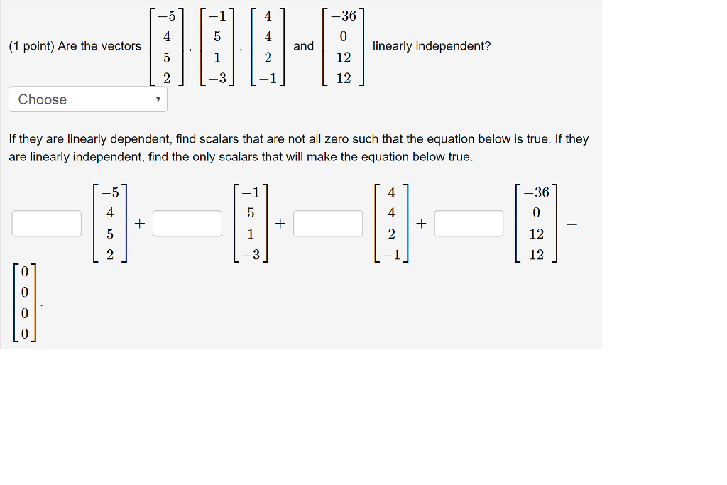 Solved Are the vectors [-5 4 5 2], [-1 5 1 -3], [4 4 | Chegg.com