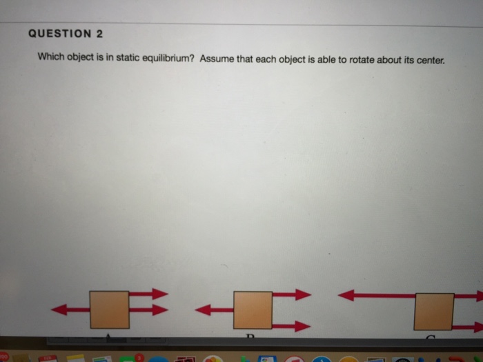 Solved QUESTION 2 Which Object Is In Static Equilibrium? | Chegg.com